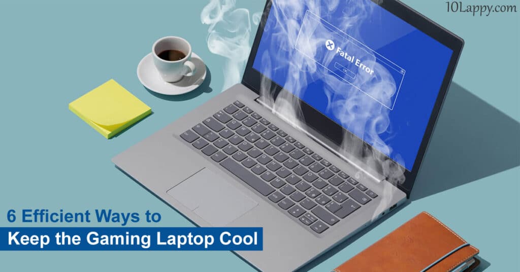How To Keep The Gaming Laptop Cool?
