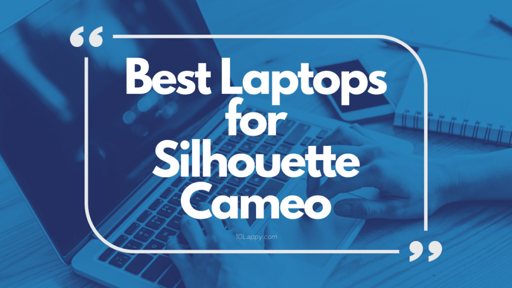 Best Laptops for Silhouette Cameo