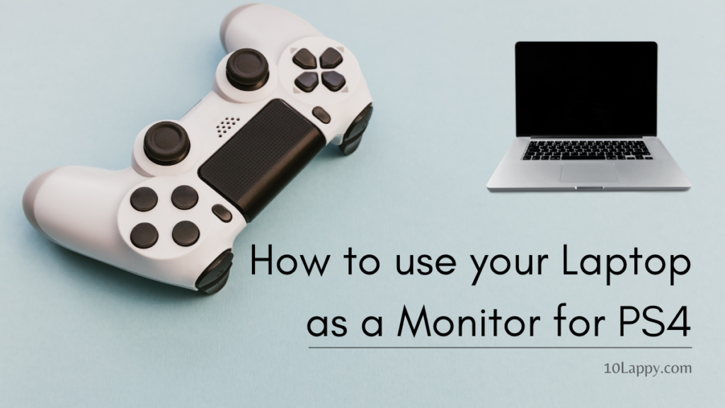 How To Use Your Laptop As A Monitor For PS4