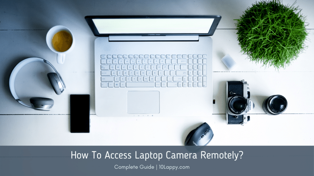 How To Access Laptop Camera Remotely