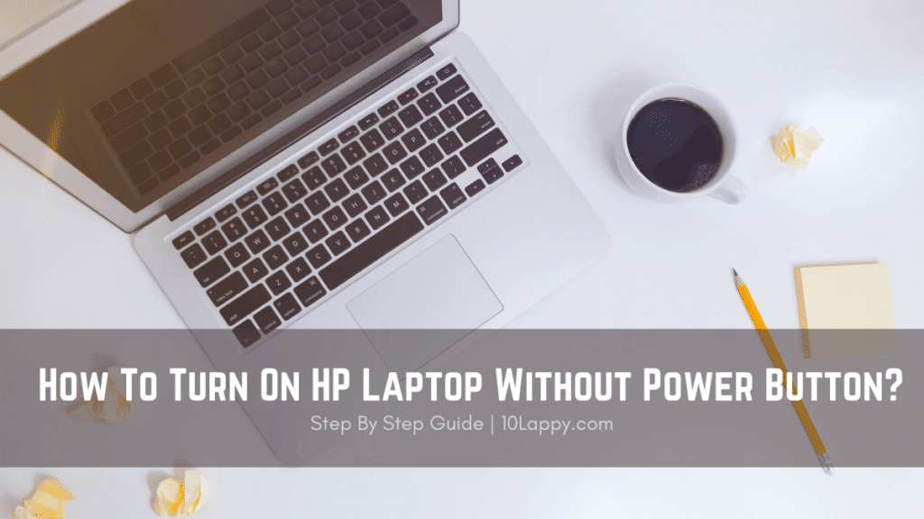How To Turn On HP Laptop Without Power Button?