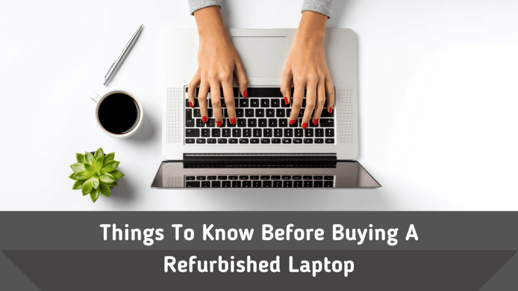 What Does Refurbished Laptop Mean | Things To Know Before Buying