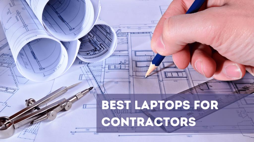 Best Laptops For Contractors 2023