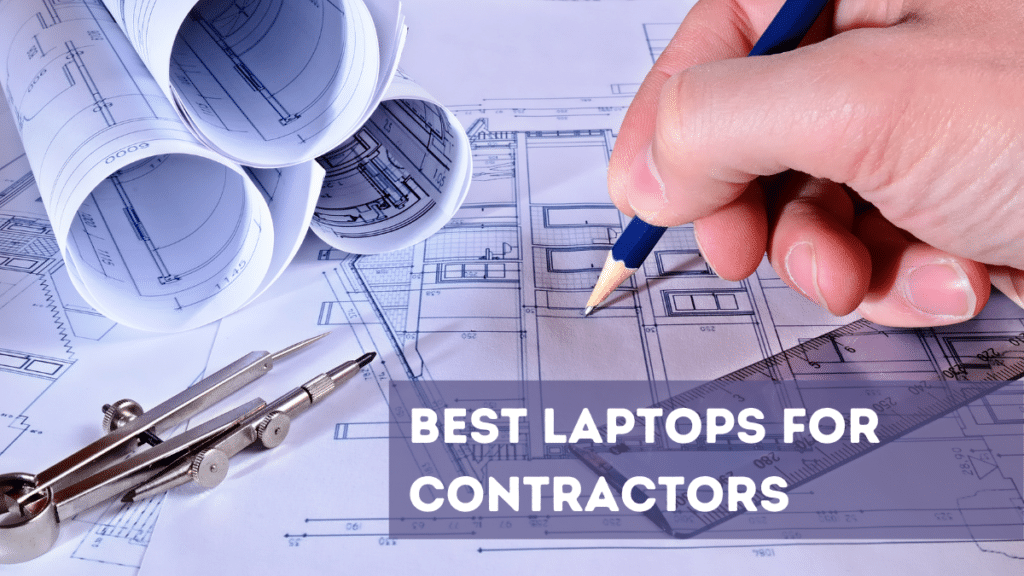 8 Best Laptop For Contractors in 2024 [Buyer's Guide]