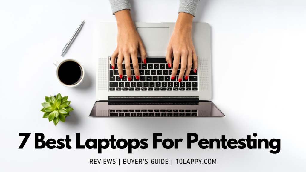 7 Best Laptops For Pentesting