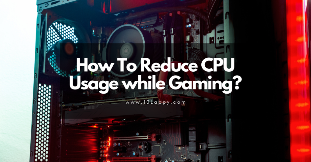 how-to-reduce-cpu-usage-while-gaming-5-easy-solutions