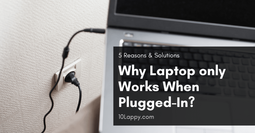 Why Laptop Only Works When Plugged-In