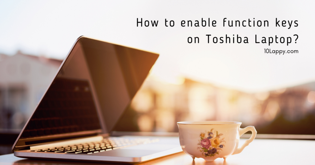 How To Enable Function Keys On Toshiba Laptop?