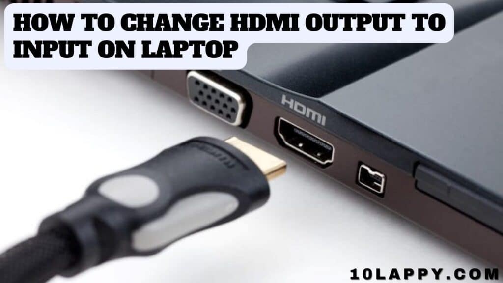 how to change hdmi output to input on laptop 