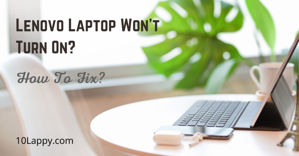 Lenovo Laptop Won't Turn On: How To Fix?