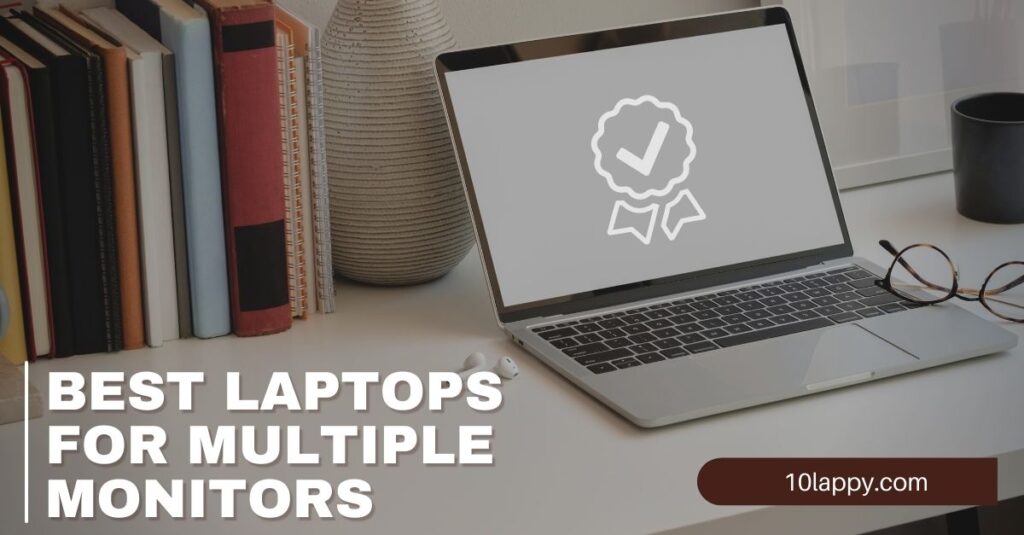 15 Best Laptops for Multiple Monitors in 2024