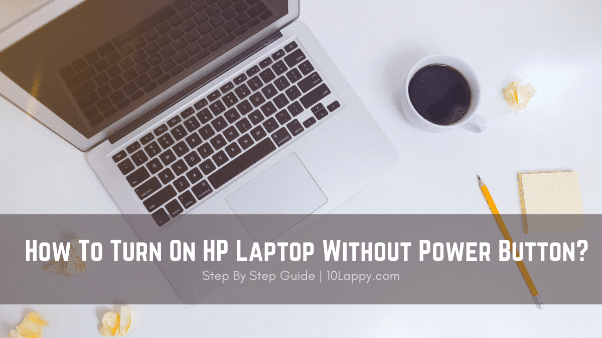 How To Turn On HP Laptop Without Power Button?