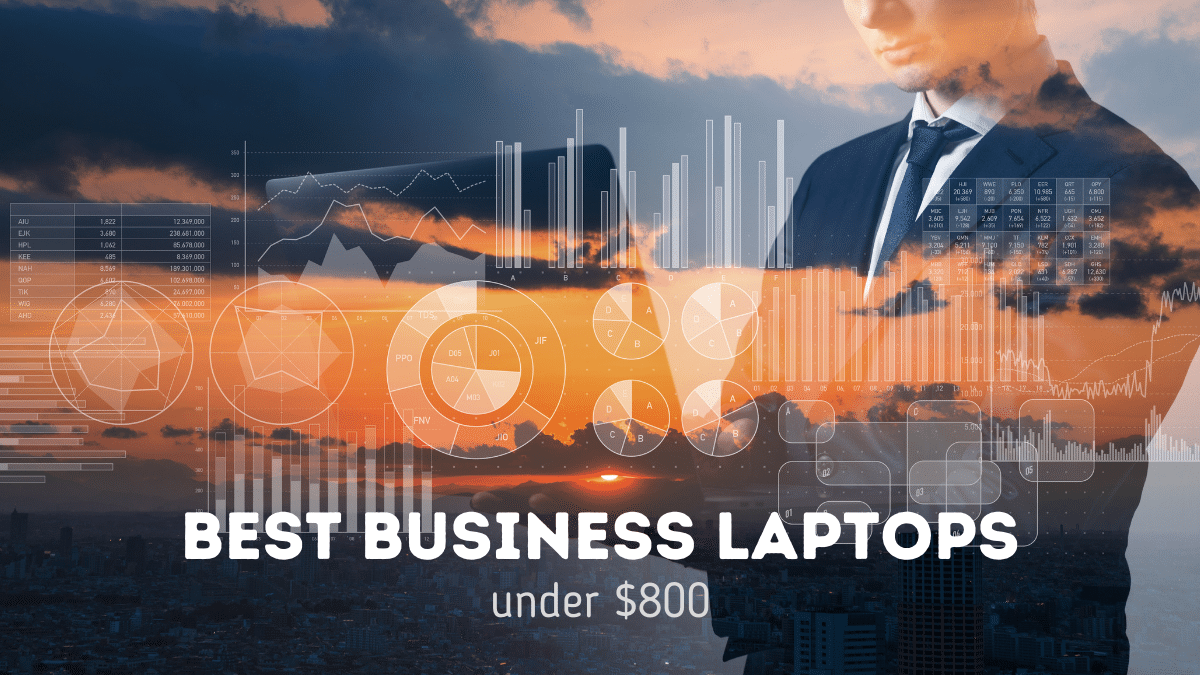 Best Business Laptops Under $800