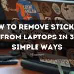 How To Remove Stickers From Laptops in 3 simple ways