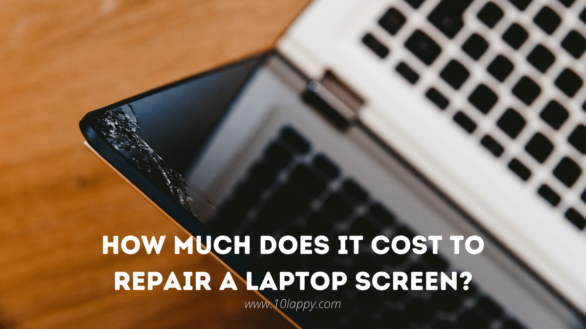 How Much Does It Cost To Repair A Laptop Screen?