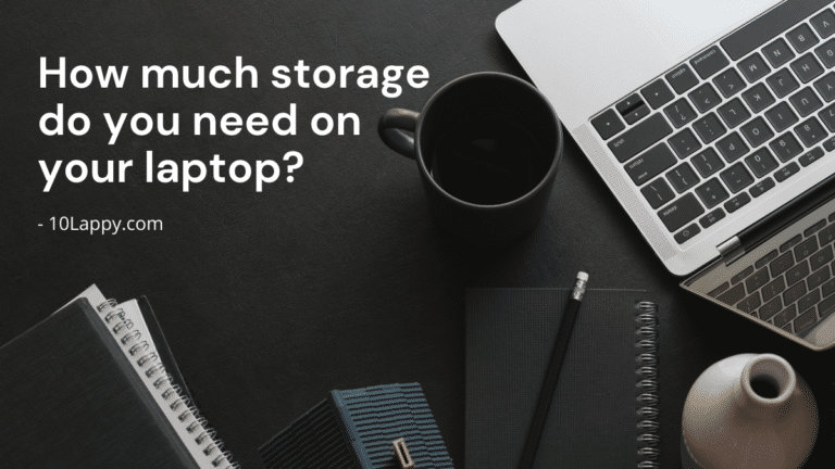 How Much Storage Do I Need On My Laptop?