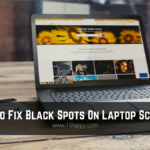 How To Fix Black Spots On Laptop Screen
