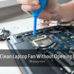 How To Clean Laptop Fan Without Opening Its Case?