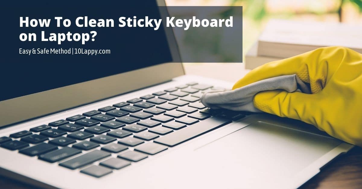 How To Clean Sticky Keyboard on Laptop?