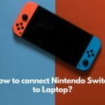 How To Connect Nintendo Switch To Laptop?